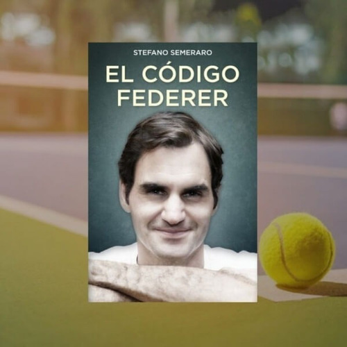 Libro - Codigo Federer, El : Stefano Semeraro