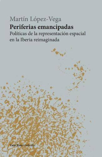 Libro: Periferias Emancipadas. Lopez-vega, Martin. Vaso Roto