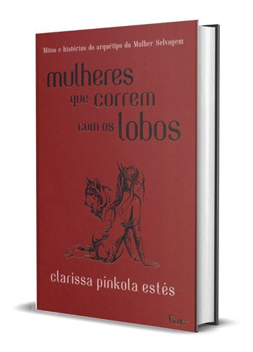 Mulheres Que Correm C/ Os Lobos Clarissa Pinkola Mito Lendas