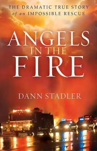 Angels In The Fire, De Dann Stadler. Editorial Baker Publishing Group, Tapa Blanda En Inglés