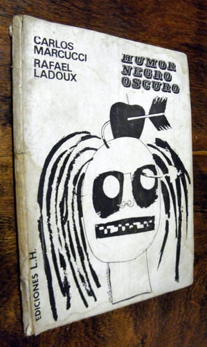 Humor Negro Oscuro - Carlos Marcucci / Rafael Ladoux