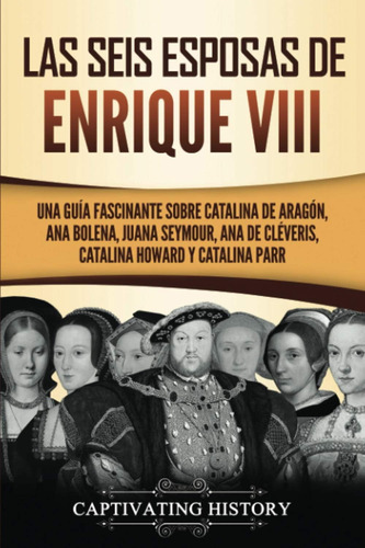 Libro: Las Seis Esposas De Enrique Viii: Una Guía Fascinante