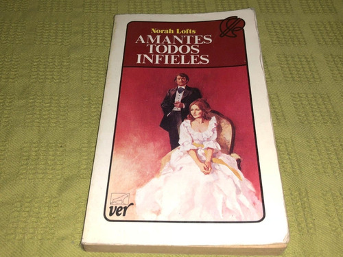 Amantes Todos Infieles - Norah Lofts - Javier Vergara