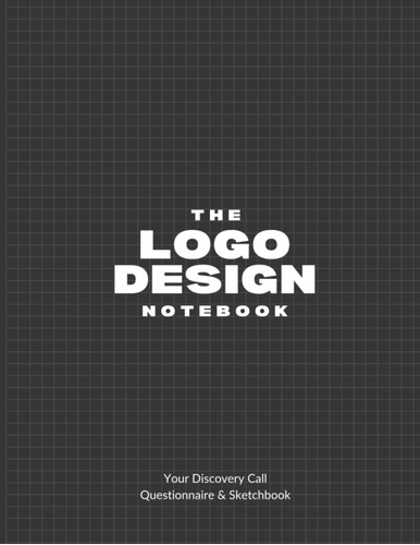 Libro: The Logo Design Notebook: Your Discovery Call Questio