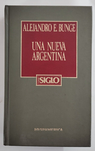 Una Nueva Argentina - Alejandro E. Bunge - Tapa Dura