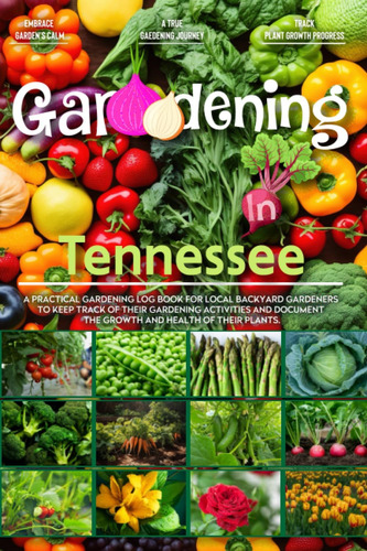 Libro: Gardening In Tennessee: Gardening Log Book For Local