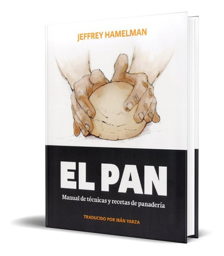 Libro El Pan [ Manual De Técnicas Y Recetas De Panadería ]