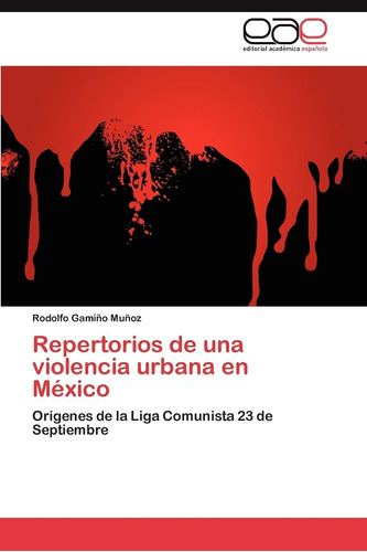 Libro: Repertorios Una Violencia Urbana México: Orígene