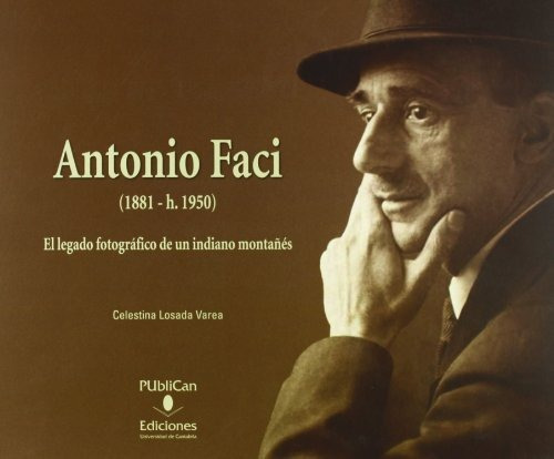 Libro Antonio Faci 1881-1950 : El Legado Fotografi  De Losad