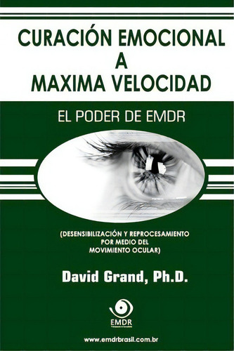Curaci N Emocional A M Xima Velocidad, De David Grand. Editorial Emdr Treinamento E Consultoria Ltda, Tapa Blanda En Español