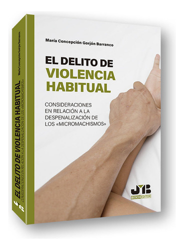 Libro El Delito De Violencia Habitual - Gorjã³n Barranco,...