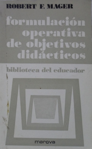 Formulación Operativa De Objetivos Didácticos Robert Mager