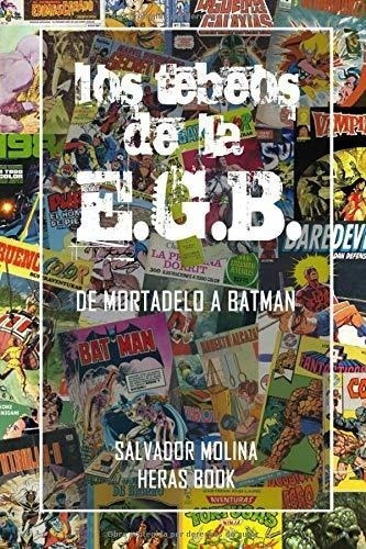 Los Tebeos De La E.g.b.: De Mortadelo A Batman