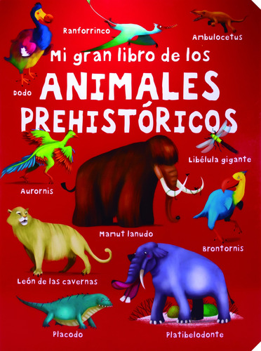 Mi Gran Libro De Los: Animales Prehistóricos, de Varios. Serie Mi Gran Libro De Los: Dinosaurios Editorial Silver Dolphin (en español), tapa dura en español, 2021