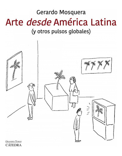 Arte Desde America Latina  Mosquera Gerardo  Iuqyes