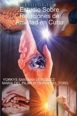 Libro Estudio Sobre Relaciones De Amistad En Cuba - Yorky...