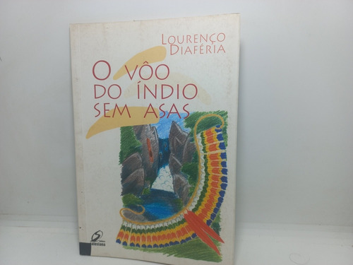 Livro - O Vôo Do Índio Sem Asas - Lourenço Diaféria