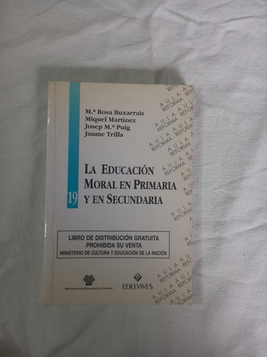 La Educación Moral En Primaria Y En Secundaria - Buxarrais