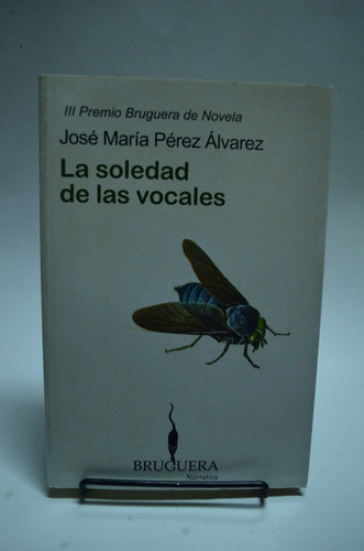 La Soledad De Las Vocales. José María Pérez. Bruguera. /s