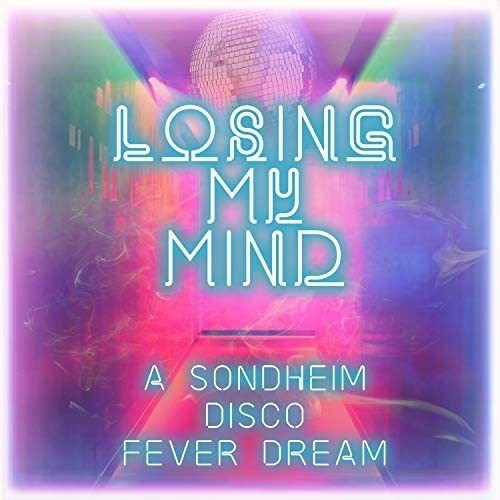 Cd:losing My Mind: A Sondheim Disco Fever Dream / Var