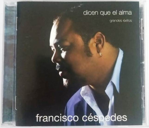 Francisco Céspedes - Dicen Que El Alma ( Grandes Éxitos ) Cd