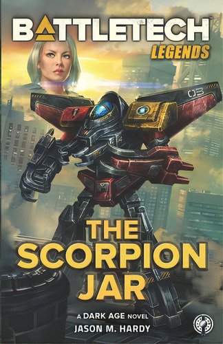 Battletech Legends: The Scorpion Jar, De Hardy, Jason M.. Editorial Catalyst Game Labs, Tapa Blanda En Inglés