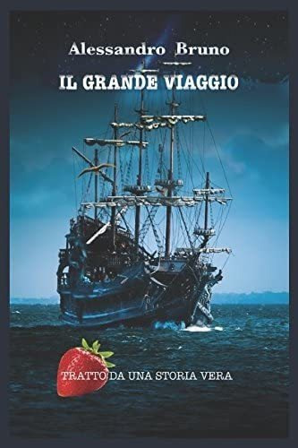 Libro: Il Grande Viaggio: Tratto Da Una Storia Vera (italian