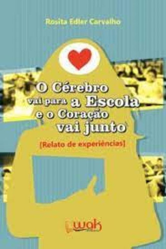 Cerebro Vai Para A Escola E O Coração Vai Junto, O