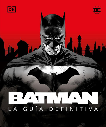 Batman: La Guia Definitiva, De Vv. Aa.. Editorial Dk, Tapa Blanda, Edición 1 En Español