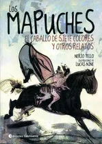 Comprar Los Mapuches - Caballo De Siete Colores, Tello, Continente