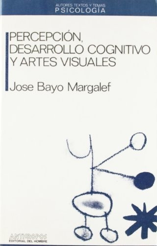 * Percepcion, Desarrollo Cognitivo Y Artes Visuales - Bayo M