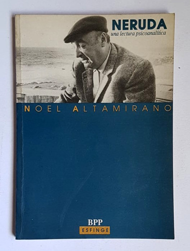 Neruda, Una Lectura Psicoanalitica, Noel Altamirano