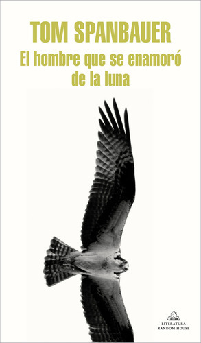 El hombre que se enamoró de la Luna, de Spanbauer, Tom. Serie Random House Editorial Literatura Random House, tapa blanda en español, 2022
