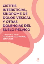Comprar Cistitis Intersticial, SÃÂndrome del Dolor Vesical y otras do, de ZAMORANO BENAVIDES, Mª LUISA., vol. 1. Editorial EDITORIAL DILEMA, tapa blanda en español
