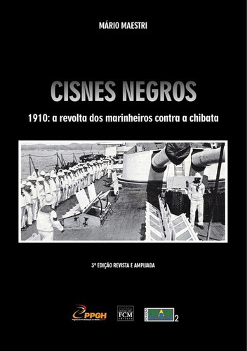 Cisnes Negros: 1910: A Revolta Dos Marinheiros Contra A Chibata, De Mário Mestri. Série Não Aplicável, Vol. 1. Editora Clube De Autores, Capa Mole, Edição 3 Em Português, 2014