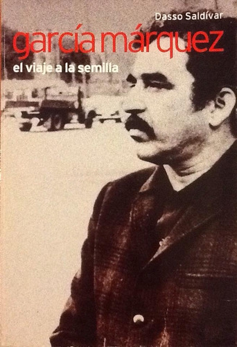 García Márquez. El Viaje A La Semilla - Dasso Saldívar (Usado)