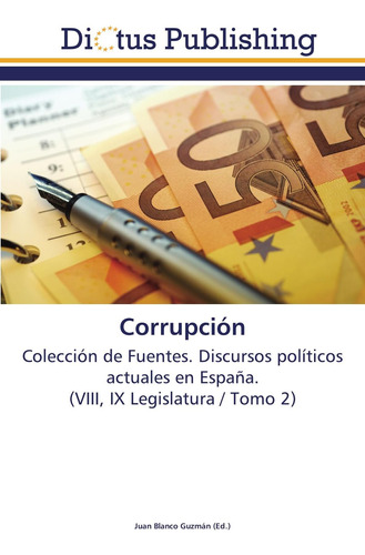 Libro: Corrupción: Colección De Fuentes. Discursos Políticos