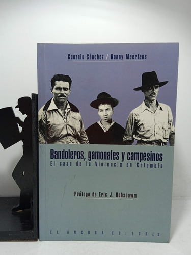 Bandoleros Gamones Y Campesinos - El Caso De Violencia En Co