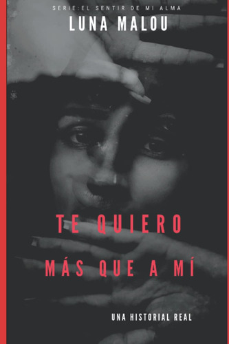 Libro: Te Quiero Más Que A Mí (el Sentir De Mi Alma) (spanis
