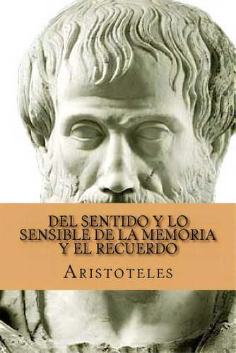 Del Sentido Y Lo Sensible De La Memoria Y El Recuerdo (spanish Edition), De Abreu, Yordi. Editorial Createspace, Tapa Blanda En Español