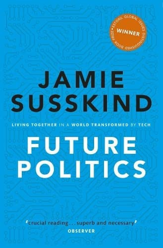 Future Politics : Living Together In A World Transformed By Tech, De Jamie Susskind. Editorial Oxford University Press, Tapa Blanda En Inglés