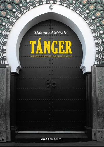 Tánger, De Métalsi Mohamed. Editorial Abada Editores, Tapa Blanda, Edición 1 En Español