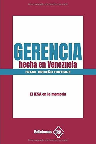 Libro : Gerencia Hecha En Venezuela El Iesa En La Memoria  