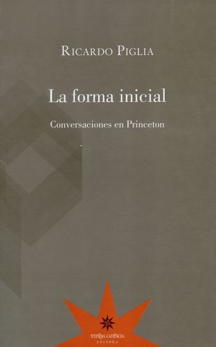 Libro La Forma Inicial - Ricardo Piglia - Eterna Cadencia