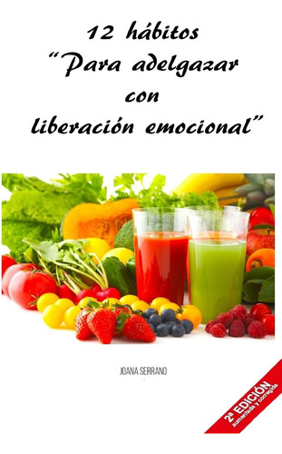 Libro: 12 Habitos Para Adelgazar Con Liberacion Emocional (s