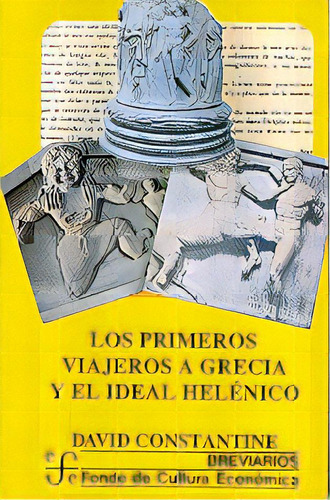 Primeros Viajeros A Grecia Y El Ideal Helenico, Los, De David Stantine. Editorial Fondo De Cultura Económica, Edición 1 En Español