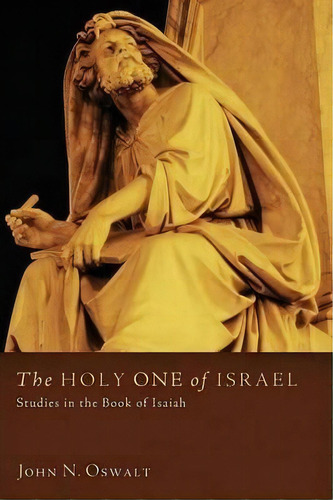 The Holy One Of Israel, De Dr John N Oswalt. Editorial Cascade Books, Tapa Blanda En Inglés