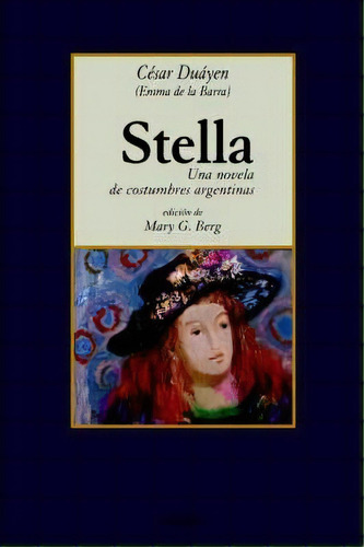 Stella, Una Novela De Costumbres Argentinas, De Cesar Duayen. Editorial Stockcero, Tapa Blanda En Español