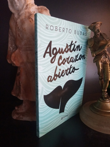 Agustín Corazón Abierto - Roberto Bubas - Planeta
