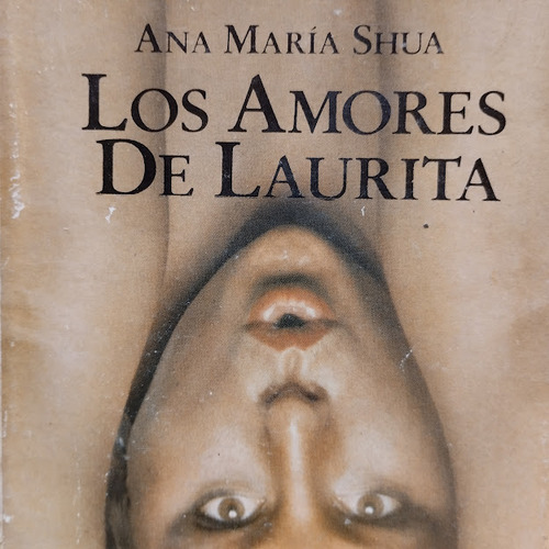 Los Amores De Laurita - Ana María Shua (Usado)